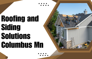 Roofing and Siding Solutions Columbus Mn