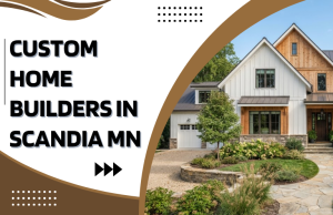 Custom Home Builders in Scandia MN